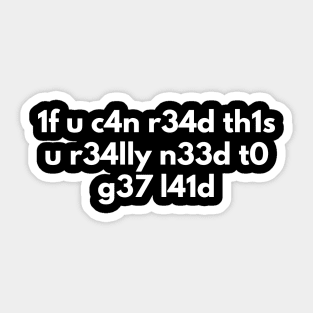 If You Can Read This You Need To Get L41d funny geek Sticker